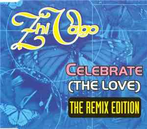 Zhi-Vago - Celebrate (The Love) (The Remix Edition)