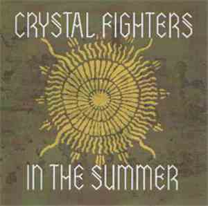 Crystal Fighters - In The Summer