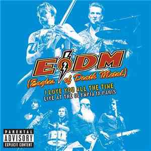 Eagles Of Death Metal - I Love You All The Time: Live At The Olympia In Par ...