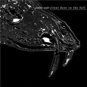 Jimmy Watt - Silent Door To The Fall