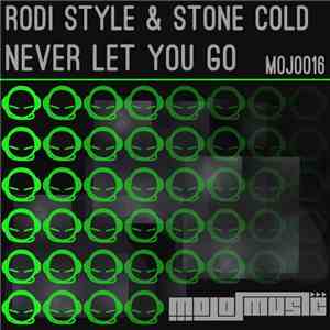 Rodi Style & Stone Cold  - Never Let You Go