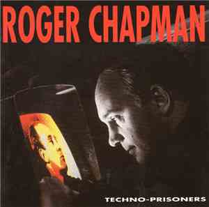 Roger Chapman - Techno-Prisoners