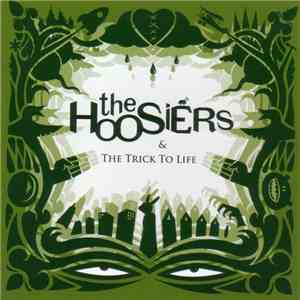 The Hoosiers - & The Trick To Life