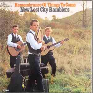 The New Lost City Ramblers - Remembrance Of Things To Come