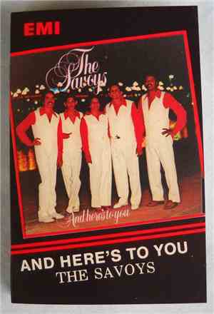 The Savoys  - And Here's To You