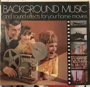Unknown Artist - Background Music And Sound Effects For Your Home Movies