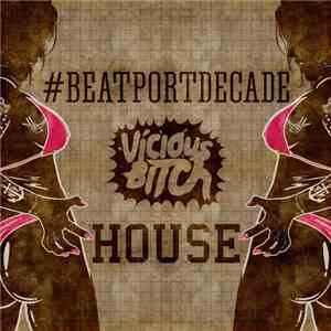 Various - Vicious Bitch #BeatportDecade House