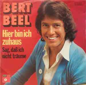 Bert Beel - Hier Bin Ich Zuhaus / Sag, Daß Ich Nicht Träume