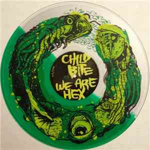 Child Bite / We Are Hex - Child Bite / We Are Hex