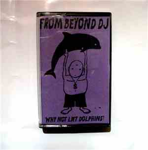 From Beyond DJ - Why Not Lift Dolphins?
