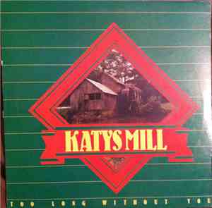 Katy's Mill - Too Long Without You