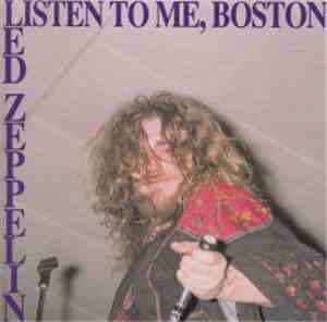 Led Zeppelin - Listen To Me, Boston
