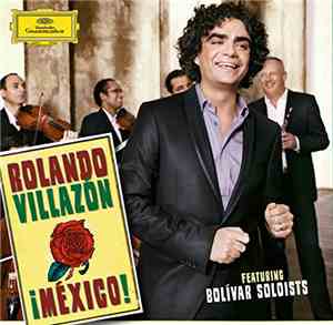 Rolando Villazón Featuring Bolívar Soloists - ¡México!