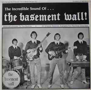 The Basement Wall - The Incredible Sound Of...