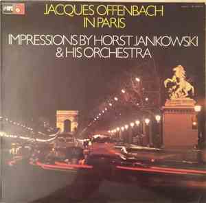 The Horst Jankowski Orchestra - Jacques Offenbach In Paris - Impressions By ...