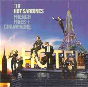 The Hot Sardines - French Fries + Champagne