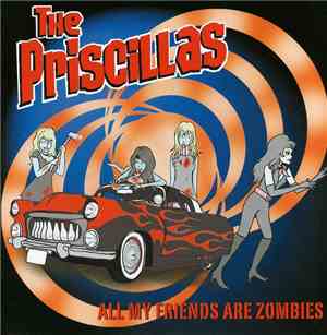 The Priscillas - All My Friends Are Zombies