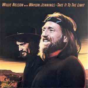 Willie Nelson With Waylon Jennings - Take It To The Limit