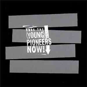 Young Pioneers - Free The Young Pioneers Now!