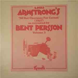 Bent Persson - Louis Armstrong's 50 Hot Choruses For Cornet As Recreated By ...