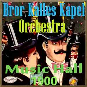 Bror Kalles Kapel - Bror Kalles Kapel: Music Hall 1900
