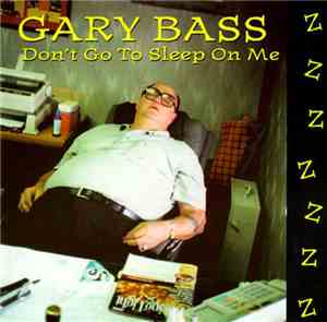 Gary Bass - Don't Go To Sleep On Me