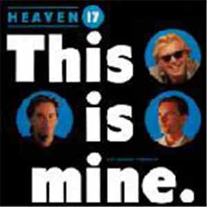 Heaven 17 - This Is Mine (Extended Version)