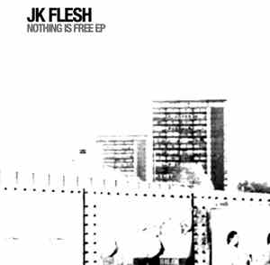 JK Flesh - Nothing Is Free EP