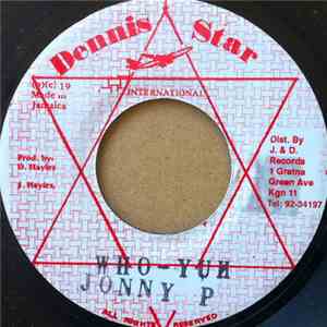 Johnny P - Who-Yuh