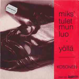 Kosonen - Miks Tulet Mun Luo / Yöllä
