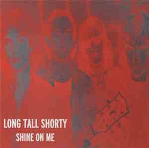 Long Tall Shorty - Shine On Me