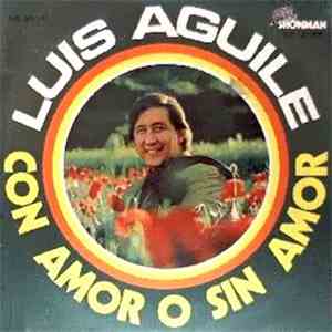 Luis Aguile - Con Amor O Sin Amor