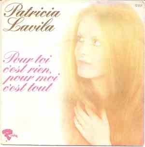 Patricia Lavila - Pour Toi C'est Rien, Pour Moi C'est Tout