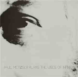 Paul Metzger - The Uses Of Infinity