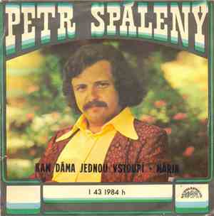 Petr Spálený - Kam Dáma Jednou Vstoupí / Mária