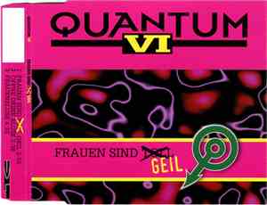 Quantum VI - Frauen Sind Geil