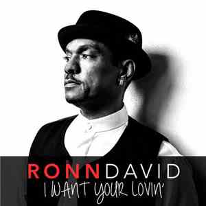 Ronn David - I Want Your Lovin'