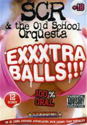 S.C.R. & The Old School Orquesta - Exxxtra Balls!!!