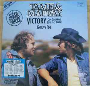 Tame & Maffay - Victory (Can Give What Love Has Taken) / Groovy Fire