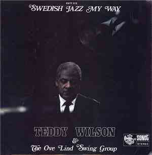 Teddy Wilson & The Ove Lind Swing Group - Swedish Jazz My Way