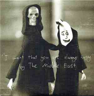The Middle East - I Want That You Are Always Happy