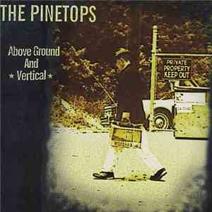 The Pinetops - Above Ground And Vertical