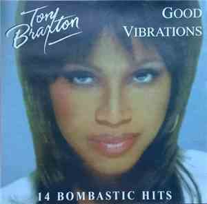 Tony Braxton - Good Vibrations - 14 Bombastic Hits