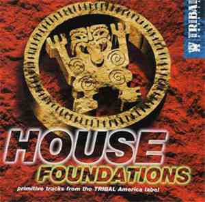 Various - House Foundations - Primitive Tracks From The TRIBAL America Labe ...