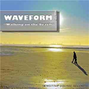 Waveform  - Walking On The Beach
