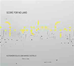 Alessandro Olla, Juan Manuel Castrillo - Score for no land