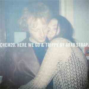 Arab Strap - Here We Go & Trippy