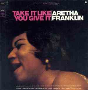 Aretha Franklin - Take It Like You Give It