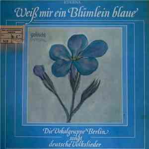 Die Vokalgruppe Berlin - Weiß Mir Ein Blümlein Blaue: Die Vokalgruppe Berli ...