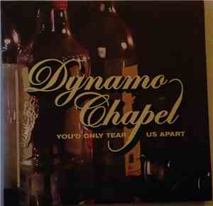 Dynamo Chapel - You'd Only Tear Us Apart